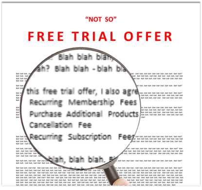 Beware of “Not So“ Free Trial Offers